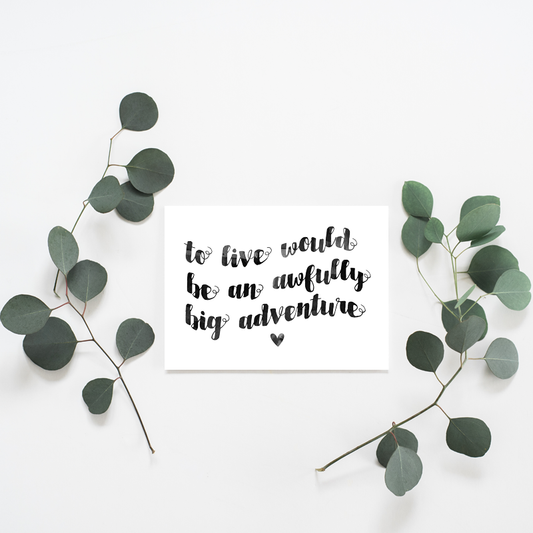 To Live Would Be an Awfully Big Adventure